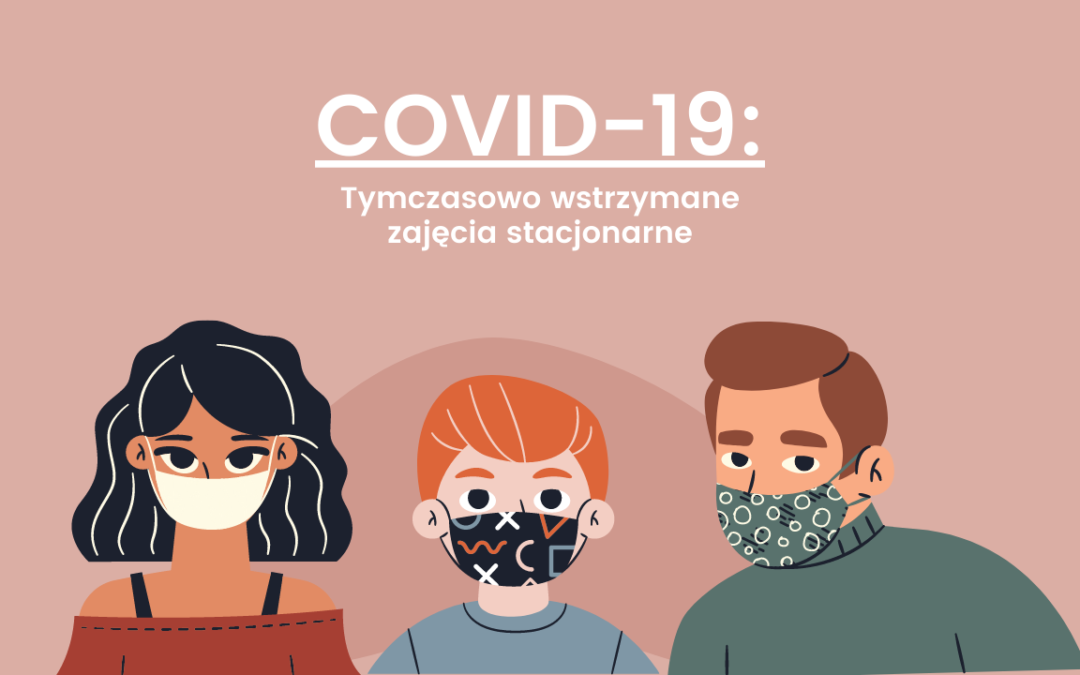 COVID-19: Tymczasowo wstrzymane zajęcia stacjonarne