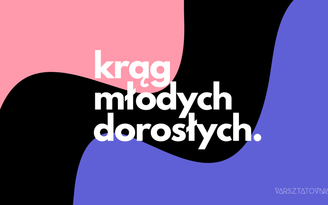 Kroniki Varsztatovni – Krąg Młodych Dorosłych
